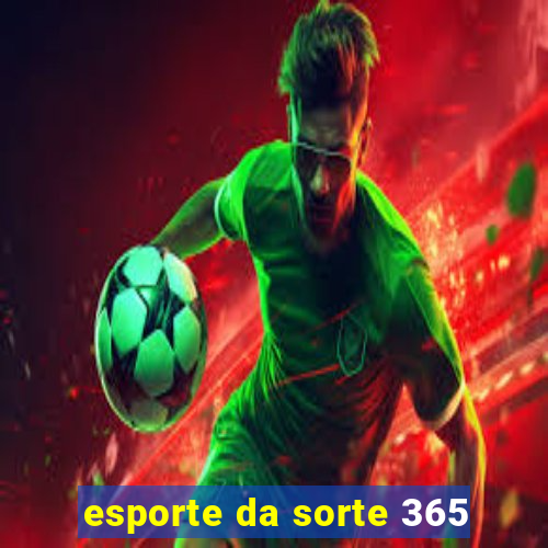 esporte da sorte 365